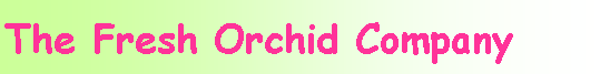 Text Box: The Fresh Orchid Company